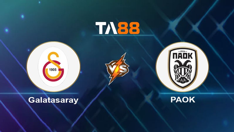 TA88 Soi kèo nhận định Galatasaray vs PAOK, 02h00 ngày 26/09/2024