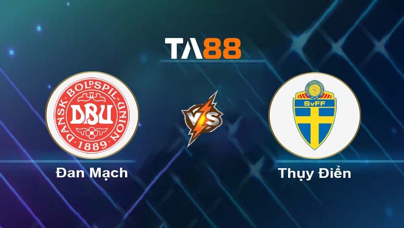 TA88 Soi kèo nhận định Đan Mạch vs Thụy Điển, 00h00 ngày 06/06/2024